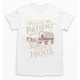 Please Be Patient With Me I'm From The 1900s Western Humor Unisex T-Shirt Please Be Patient With Me I'm From The 1900s Western Humor Unisex T-Shirt