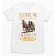 Please Be Patient With Mee I'm From The 1900s Premium Unisex T-Shirt Please Be Patient With Mee I'm From The 1900s Premium Unisex T-Shirt