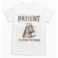 Please Be Patient Whith Me I'm From The 1900s Wife Husband Unisex T-Shirt