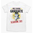 Pre K Nailed It Shirt 2019 Shark Graduation TShirt Unisex T-Shirt
