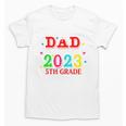 Proud Dad Of A 2023 5th Grade Graduate Graduation Family Unisex T-Shirt