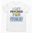 I Get Psyched For Psychology Psychologist Graduation Unisex T-Shirt