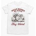 Read Books Be Kind Stay Weird Bookish Cowboy Reading Raccoon Unisex T-Shirt