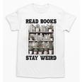 Read Books Stay Weird Book Lover Joke Introvert Reading Premium Unisex T-Shirt Read Books Stay Weird Book Lover Joke Introvert Reading Premium Unisex T-Shirt