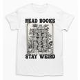 Read Books Stay Weird Book Lover Joke Introvert Reading Unisex T-Shirt