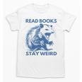 Read Books Stay Weird Unisex T-Shirt Read Books Stay Weird Unisex T-Shirt