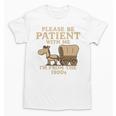 Retro Please Be Patient With Me I'm From The 1900s Vintage Premium Unisex T-Shirt Retro Please Be Patient With Me I'm From The 1900s Vintage Premium Unisex T-Shirt