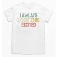 Sarcasm I Always Look This Excited Cool Introvert Unisex T-Shirt