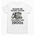Sarcastic Please Be Patient I'm From The 1900s Premium Tri-Blend Unisex T-Shirt Sarcastic Please Be Patient I'm From The 1900s Premium Tri-Blend Unisex T-Shirt