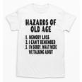 Senior Citizen Memory Loss Joke Hazards Of Old Age Unisex T-Shirt