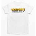 Sign My Shirt Graduate I Sign Sign School Graduation Unisex T-Shirt