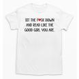 Sit The Fuck Down And Read Good Girl Spicy Books Smut Reader Unisex T-Shirt