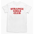 Strange Girls Club Weird Antisocial Introvert Humor Unisex T-Shirt
