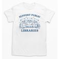 Support Your Local Library Read Banned Books Librarian Unisex T-Shirt