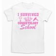 I Survived Cosmetology School Graduation Cosmetology Grad Unisex T-Shirt