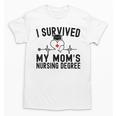 I Survived My Mom's Nursing Degree Nursing School Graduation Unisex T-Shirt