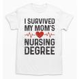 I Survived My Mom's Nursing Degree School Graduation Nursing Unisex T-Shirt