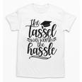 The Tassel Was Worth The Hassle Graduation Unisex T-Shirt