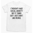 I Thought I Had Social Anxiety Introvert Slogan Unisex T-Shirt
