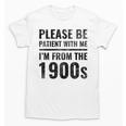 Vintage Please Be Patient With Me I'm From The 1900s Humor Unisex T-Shirt