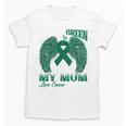 I Wear Green In Memory Of My Mom Liver Cancer Awareness Day Unisex T-Shirt I Wear Green In Memory Of My Mom Liver Cancer Awareness Day Unisex T-Shirt