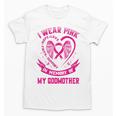 I Wear Pink In Memory Of My Godmother Breast Cancer Support Unisex T-Shirt