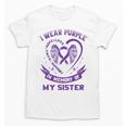 I Wear Purple In Memory Of My Sister Alzheimers Awareness Unisex T-Shirt I Wear Purple In Memory Of My Sister Alzheimers Awareness Unisex T-Shirt