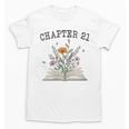 Women's Chapter 21 Book Lovers & Readers 21st Birthday Wildflowers Unisex T-Shirt