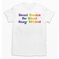 Women's Read Books Be Kind Stay Weird Book Lover Rainbow Unisex T-Shirt Women's Read Books Be Kind Stay Weird Book Lover Rainbow Unisex T-Shirt