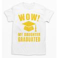 Wow Daughter Graduated Mom Dad Of A Senior Graduation Unisex T-Shirt