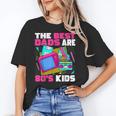The Best Dads Are 80s Kids 80s Dad Nostalgia Unisex T-Shirt