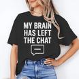 My Brain Has Left The Chat Introvert Quote Unisex T-Shirt My Brain Has Left The Chat Introvert Quote Unisex T-Shirt
