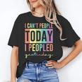 I Can't People Today I Peopled Yesterday Introvert Life Unisex T-Shirt I Can't People Today I Peopled Yesterday Introvert Life Unisex T-Shirt