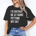 Cat Owner Introvert Stay Home Rather Pet Cat Unisex T-Shirt