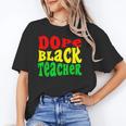 Dope Teacher African American Graduation History Month Unisex T-Shirt