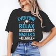 Everyone Relax I Have A Master's Degree Graduation Unisex T-Shirt