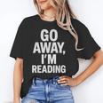 Go Away I'm Reading Book Lover Bookworm Introvert Sarcastic Unisex T-Shirt Go Away I'm Reading Book Lover Bookworm Introvert Sarcastic Unisex T-Shirt