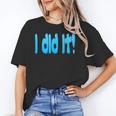 I Did It Graduation Shirt For Graduates And Proud Parents Unisex T-Shirt