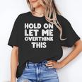 Hold On Let Me Overthink This Anxiety Introvert Unisex T-Shirt Hold On Let Me Overthink This Anxiety Introvert Unisex T-Shirt
