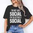 I'm Not Anti Social I'm Selectively Social Introverted Unisex T-Shirt I'm Not Anti Social I'm Selectively Social Introverted Unisex T-Shirt