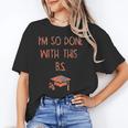 I'm So Done With This BS Graduation Unisex T-Shirt