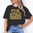 Its Dr Actually PhD Doctorate Graduation Women MD Unisex T-Shirt