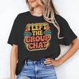 I Left The Group Chat Introvert Peace Tired Talk Alone Unisex T-Shirt I Left The Group Chat Introvert Peace Tired Talk Alone Unisex T-Shirt