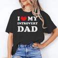 I Love My Introvert Dad I Heart My Introvert Dad Unisex T-Shirt