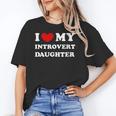 I Love My Introvert Daughter I Heart My Introvert Daughter Unisex T-Shirt I Love My Introvert Daughter I Heart My Introvert Daughter Unisex T-Shirt