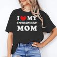I Love My Introvert Mom I Heart My Introvert Mom Unisex T-Shirt