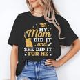My Mom Did It And She Did It For Me Graduation Graduate Unisex T-Shirt