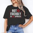 Not Friendly Do Not Approach Witty Introvert Tee Unisex T-Shirt