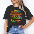 Be Patient With Me I'm From The 1900s Millennial Gen X Unisex T-Shirt