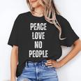 Peace Love And No People Sarcastic Humor Introvert Unisex T-Shirt